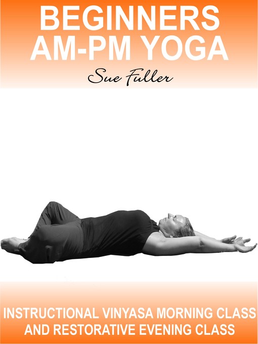 Title details for Beginners AM - PM Yoga by Sue Fuller - Available